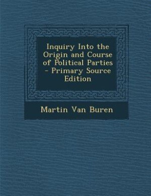 Couverture_Inquiry Into the Origin and Course of Political Parties - Primary Source Edition