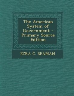 Front cover_The American System of Government - Primary Source Edition