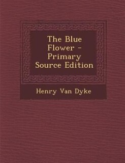 The Blue Flower - Primary Source Edition