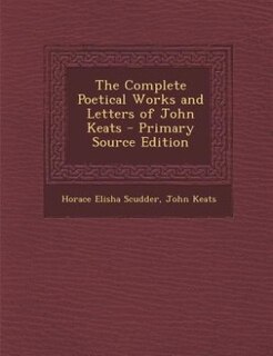 The Complete Poetical Works and Letters of John Keats