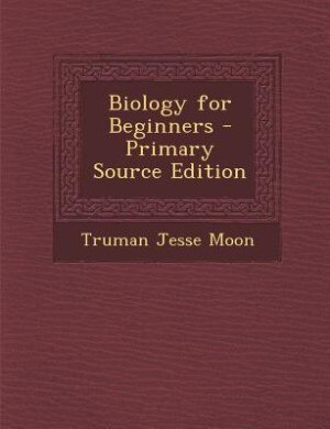 Biology for Beginners - Primary Source Edition