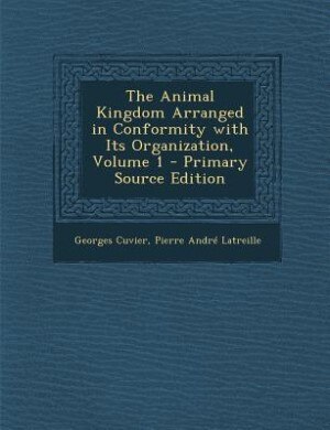 Front cover_The Animal Kingdom Arranged in Conformity with Its Organization, Volume 1 - Primary Source Edition