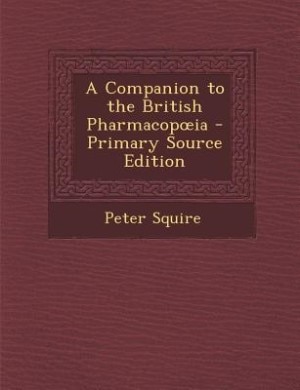 A Companion to the British Pharmacopoia