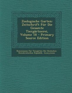Zoologische Garten: Zeitschrift Für Die Gesamte Tiergärtnerei, Volume 18 - Primary Source Edition