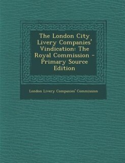 The London City Livery Companies' Vindication: The Royal Commission