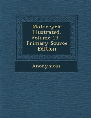 Front cover_Motorcycle Illustrated, Volume 13 - Primary Source Edition