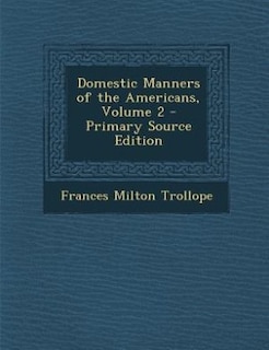 Couverture_Domestic Manners of the Americans, Volume 2 - Primary Source Edition