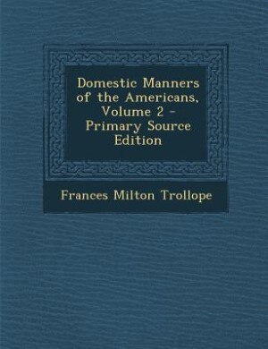 Couverture_Domestic Manners of the Americans, Volume 2 - Primary Source Edition