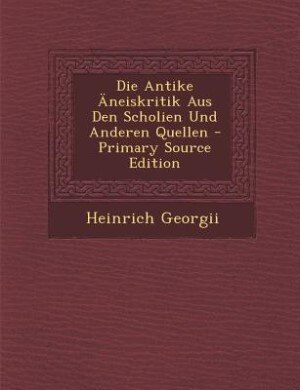 Front cover_Die Antike Äneiskritik Aus Den Scholien Und Anderen Quellen - Primary Source Edition