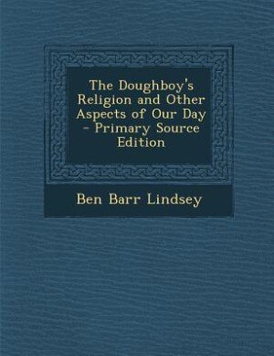The Doughboy's Religion and Other Aspects of Our Day - Primary Source Edition