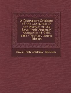 Front cover_A Descriptive Catalogue of the Antiquities in the Museum of the Royal Irish Academy