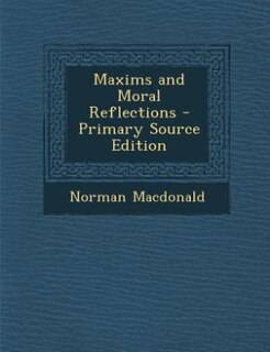 Front cover_Maxims and Moral Reflections - Primary Source Edition