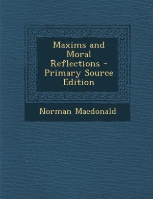 Front cover_Maxims and Moral Reflections - Primary Source Edition