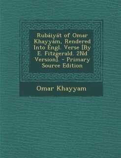 Front cover_Rub&aacute;iy&aacute;t of Omar Khayy&aacute;m, Rendered Into Engl. Verse [By E. Fitzgerald. 2Nd Version]. - Primary Source Edition