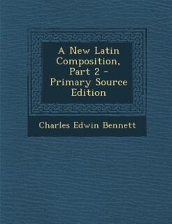 Couverture_A New Latin Composition, Part 2 - Primary Source Edition