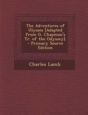 Front cover_The Adventures of Ulysses [Adapted from G. Chapman's Tr. of the Odyssey]. - Primary Source Edition