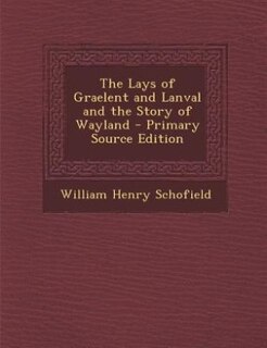 Front cover_The Lays of Graelent and Lanval and the Story of Wayland - Primary Source Edition