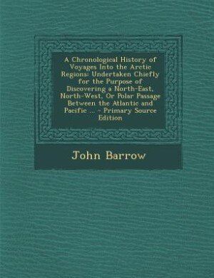 Front cover_A Chronological History of Voyages Into the Arctic Regions