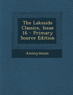 Front cover_The Lakeside Classics, Issue 16 - Primary Source Edition