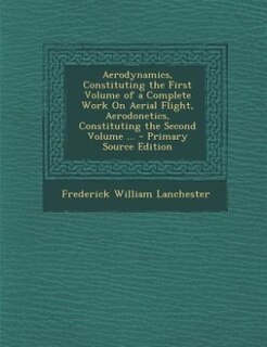 Front cover_Aerodynamics, Constituting the First Volume of a Complete Work On Aerial Flight, Aerodonetics, Constituting the Second Volume ...