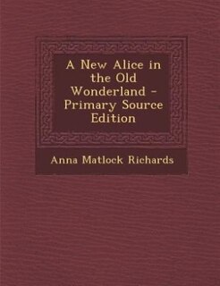 Couverture_A New Alice in the Old Wonderland - Primary Source Edition