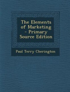 The Elements of Marketing - Primary Source Edition