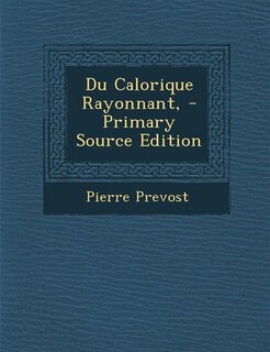 Couverture_Du Calorique Rayonnant, - Primary Source Edition