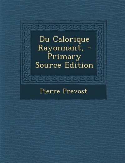 Couverture_Du Calorique Rayonnant, - Primary Source Edition