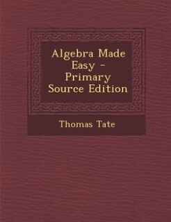 Front cover_Algebra Made Easy - Primary Source Edition
