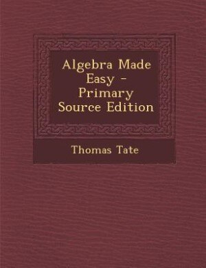 Front cover_Algebra Made Easy - Primary Source Edition