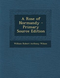 Front cover_A Rose of Normandy - Primary Source Edition