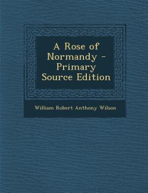 Front cover_A Rose of Normandy - Primary Source Edition