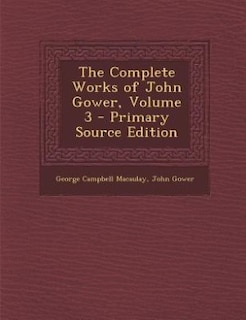 Couverture_The Complete Works of John Gower, Volume 3 - Primary Source Edition