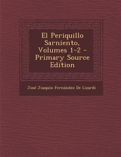 El Periquillo Sarniento, Volumes 1-2 - Primary Source Edition