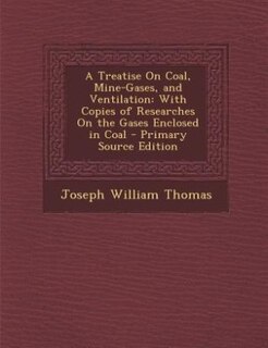 Front cover_A Treatise On Coal, Mine-Gases, and Ventilation
