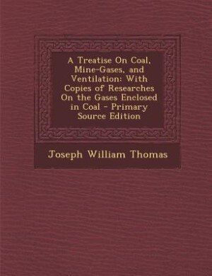 Front cover_A Treatise On Coal, Mine-Gases, and Ventilation