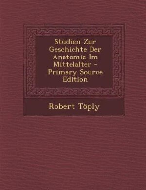 Front cover_Studien Zur Geschichte Der Anatomie Im Mittelalter