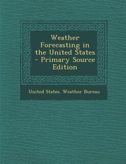 Weather Forecasting in the United States - Primary Source Edition