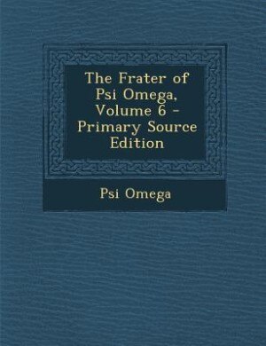 Front cover_The Frater of Psi Omega, Volume 6 - Primary Source Edition