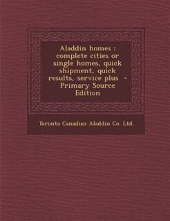 Aladdin homes: complete cities or single homes, quick shipment, quick results, service plus  - Primary Source Edit