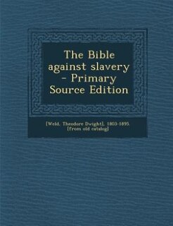 Front cover_The Bible against slavery  - Primary Source Edition