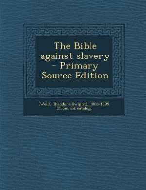 Front cover_The Bible against slavery  - Primary Source Edition
