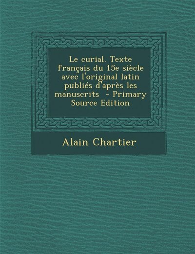 Front cover_Le curial. Texte français du 15e siècle avec l'original latin publiés d'après les manuscrits