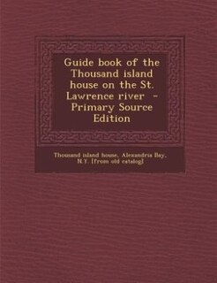 Front cover_Guide book of the Thousand island house on the St. Lawrence river  - Primary Source Edition