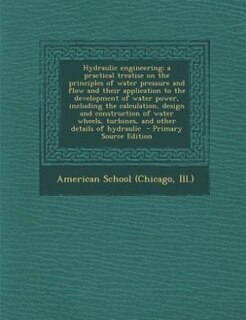 Couverture_Hydraulic engineering; a practical treatise on the principles of water pressure and flow and their application to the development of water power, including the calculation, design and construction of water wheels, turbines, and other details of hydraulic