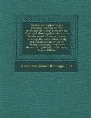 Couverture_Hydraulic engineering; a practical treatise on the principles of water pressure and flow and their application to the development of water power, including the calculation, design and construction of water wheels, turbines, and other details of hydraulic