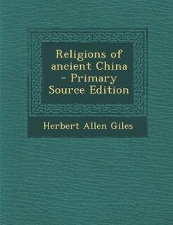Religions of ancient China  - Primary Source Edition