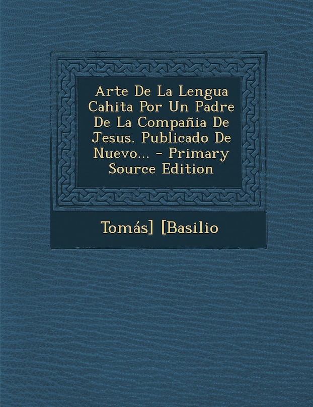 Couverture_Arte De La Lengua Cahita Por Un Padre De La Compañia De Jesus. Publicado De Nuevo...