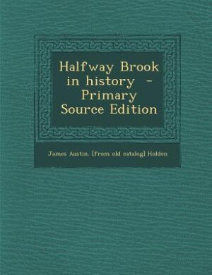 Front cover_Halfway Brook in history  - Primary Source Edition