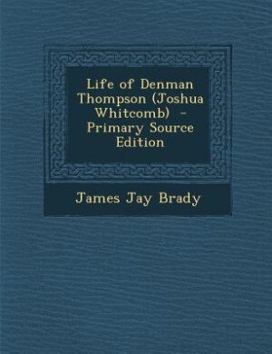 Front cover_Life of Denman Thompson (Joshua Whitcomb)  - Primary Source Edition